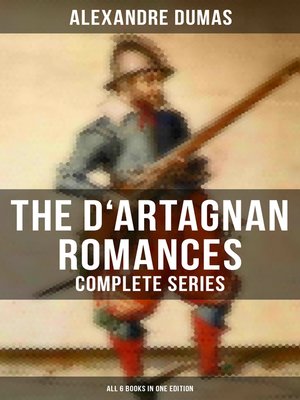 cover image of The D'Artagnan Romances--Complete Series (All 6 Books in One Edition)